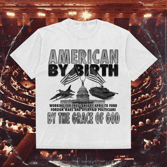 AMERICAN BY BIRTH TEE