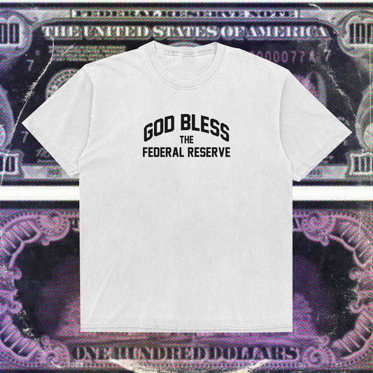 GOD BLESS THE FEDERAL RESERVE TEE